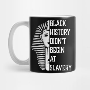 Black History Didn't Start At Slavery, Black History, African American Mug